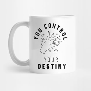 You control your destiny Mug